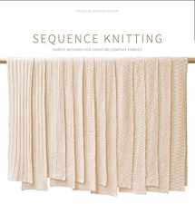 9780986338106-0986338109-Sequence Knitting: Simple Methods for Creating Complex Reversible Fabrics