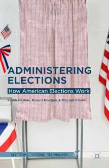 9781137400413-1137400412-Administering Elections: How American Elections Work (Elections, Voting, Technology)