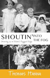 9780976323181-0976323184-Shoutin' into the Fog: Growing up on Maine's Ragged Edge