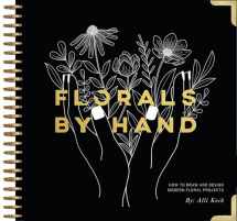 9781944515911-1944515917-Florals By Hand: How to Draw and Design Modern Floral Projects