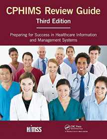 9781498772457-1498772455-CPHIMS Review Guide: Preparing for Success in Healthcare Information and Management Systems (HIMSS Book Series)