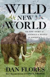 9781324006169-1324006161-Wild New World: The Epic Story of Animals and People in America