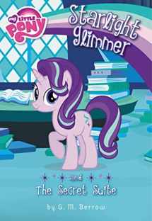 9780316266314-0316266310-My Little Pony: Starlight Glimmer and the Secret Suite