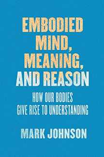 9780226500119-022650011X-Embodied Mind, Meaning, and Reason: How Our Bodies Give Rise to Understanding