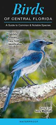 9780982621103-0982621108-Birds of Central Florida: A Guide to Common & Notable Species (Quick Reference Guides)