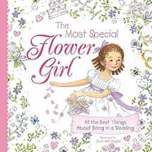 9781402238178-1402238177-The Most Special Flower Girl: All the Best Things About Being in a Wedding (A Sweet Gift for the Littlest Member of Your Spring or Summer Wedding Party)