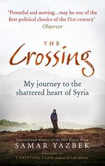 9781846044885-184604488X-The Crossing: My Journey to the Shattered Heart of Syria