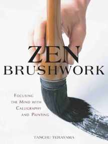 9781568365787-1568365780-Zen Brushwork: Focusing the Mind with Calligraphy and Painting