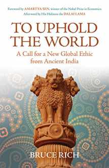 9780807006139-0807006130-To Uphold the World: A Call for a New Global Ethic from Ancient India
