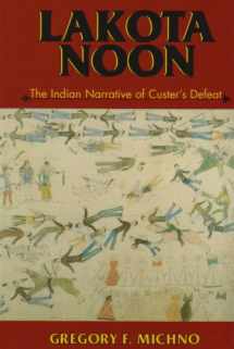 9780878423569-0878423567-Lakota Noon: The Indian Narrative of Custer's Defeat