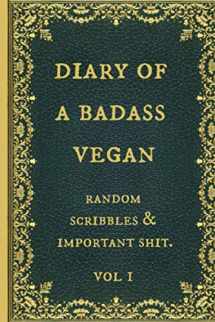 9781671135956-1671135954-Diary of a Badass Vegan: Funny Novelty Gag Gift Notebook, Journal. Ideal For Secret Santa,Christmas & Birthdays. Blank, lined paper.