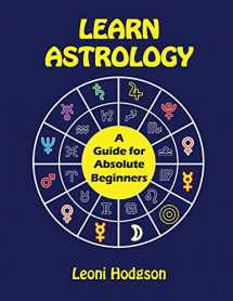 9780648301240-0648301249-Learn Astrology: A Guide for Absolute Beginners