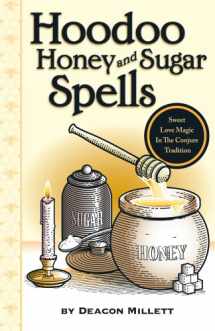 9780971961241-0971961247-Hoodoo Honey and Sugar Spells: Sweet Love Magic in the Conjure Tradition