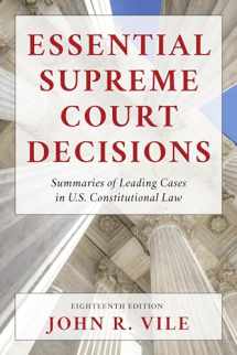 9781538164761-1538164760-Essential Supreme Court Decisions: Summaries of Leading Cases in U.S. Constitutional Law, Eighteenth Edition