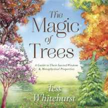 9780738748030-073874803X-The Magic of Trees: A Guide to Their Sacred Wisdom & Metaphysical Properties