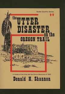 9780963582829-0963582828-The Utter Disaster on the Oregon Trail (Snake Country Series, Vol. 2)