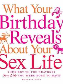 9781440505966-1440505969-What Your Birthday Reveals about Your Sex Life: Your Key to the Heavenly Sex Life You Were Born to Have