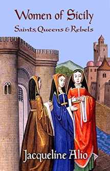 9780991588602-0991588606-Women of Sicily: Saints, Queens and Rebels