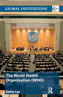 9780415370134-0415370132-The World Health Organization (WHO) (Global Institutions)