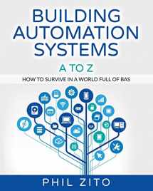 9781539914488-1539914488-Building Automation Systems A To Z: How To Survive In A World Full Of Bas