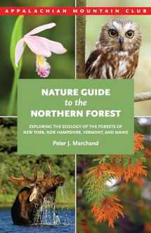9781934028421-1934028428-Nature Guide to the Northern Forest: Exploring The Ecology Of The Forests Of New York, New Hampshire, Vermont, And Maine