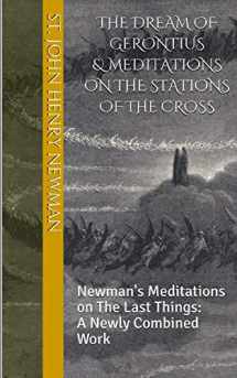 9781086604252-1086604253-The Dream of Gerontius & Meditations on the Stations of the Cross: Newman's Meditations on The Last Things: A Newly Combined Work (Spirituality of St. John Henry Newman)