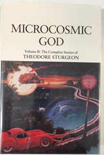 9781556432132-1556432135-Microcosmic God: The Complete Stories of Theodore Sturgeon (Short Stories)