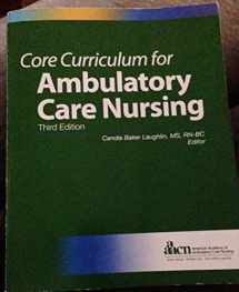 9780984659746-0984659749-Core Curriculum for Ambulatory Care Nursing (Third Edition) (Laughlin, Core Curriculum for Ambulatory Care Nursing)