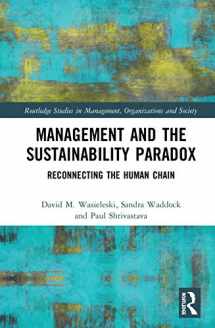 9781138204782-1138204781-Management and the Sustainability Paradox: Reconnecting the Human Chain (Routledge Studies in Management, Organizations and Society)