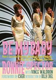 9781942570035-1942570031-Be My Baby: How I Survived Mascara, Miniskirts, and Madness, or My Life as a Fabulous Ronette [Deluxe Hardcover Edition with B&W and Color Photos]