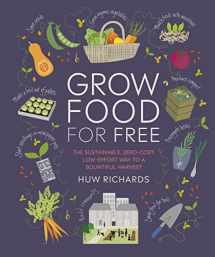 9781465491589-1465491589-Grow Food For Free: The sustainable, zero-cost, low-effort way to a bountiful harvest