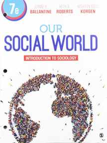 9781544358475-1544358474-Our Social World: Introduction to Sociology