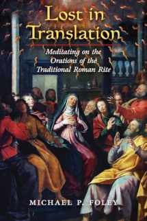 9781621389422-1621389421-Lost in Translation: Meditating on the Orations of the Traditional Roman Rite