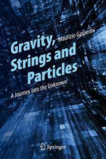 9783319005980-3319005987-Gravity, Strings and Particles: A Journey Into the Unknown