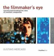 9781138410589-1138410586-The Filmmaker's Eye: Learning (and Breaking) the Rules of Cinematic Composition