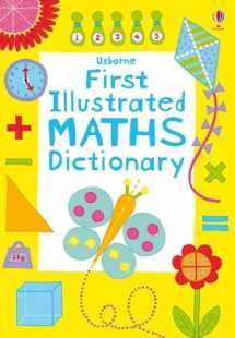 9781409556633-1409556638-First Illustrated Maths Dictionary (Usborne Dictionaries) (Illustrated Dictionaries and Thesauruses)