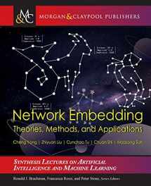 9781636390444-1636390447-Network Embedding: Theories, Methods, and Applications (Synthesis Lectures on Artificial Intelligence and Machine Learning, 48)