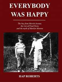 9780578570600-0578570602-Everybody Was Happy - The boy from Merritt Avenue, the rise of Food Town, and the myth of Marilyn Monroe