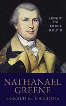 9780230602717-0230602711-Nathanael Greene: A Biography of the American Revolution