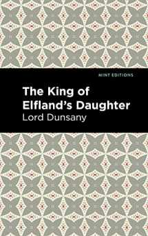 9781513282800-1513282808-The King of Elfland's Daughter (Mint Editions (Fantasy and Fairytale))