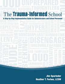 9780997850154-0997850159-The Trauma-Informed School: A Step-by-Step Implementation Guide for Administrators and School Personnel