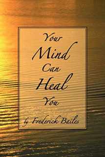 9781585093021-1585093025-Your Mind Can Heal You