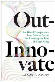 9781633697584-1633697584-Out-Innovate: How Global Entrepreneurs--from Delhi to Detroit--Are Rewriting the Rules of Silicon Valley