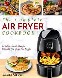 9781952117220-1952117224-Air Fryer Cookbook: The Complete Air Fryer Cookbook - Delicious and Simple Recipes For Your Air Fryer