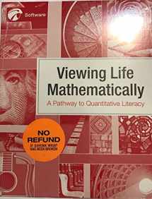 9781941552247-1941552242-Viewing Life Mathematically, A Pathway to Quantitative Literacy Software (W/EBOOK)