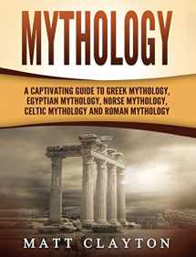 9781952191510-1952191513-Mythology: A Captivating Guide to Greek Mythology, Egyptian Mythology, Norse Mythology, Celtic Mythology and Roman Mythology