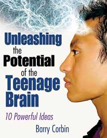 9781412942492-1412942497-Unleashing the Potential of the Teenage Brain: Ten Powerful Ideas