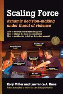 9781594392504-1594392501-Scaling Force: Dynamic Decision Making Under Threat of Violence