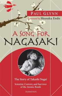9781586173432-158617343X-A Song for Nagasaki: The Story of Takashi Nagai a Scientist, Convert, and Survivor of the Atomic Bomb