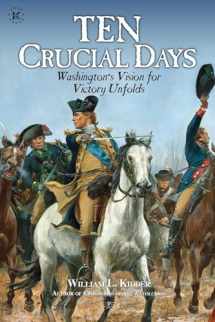 9781682619612-1682619613-Ten Crucial Days: Washington's Vision for Victory Unfolds